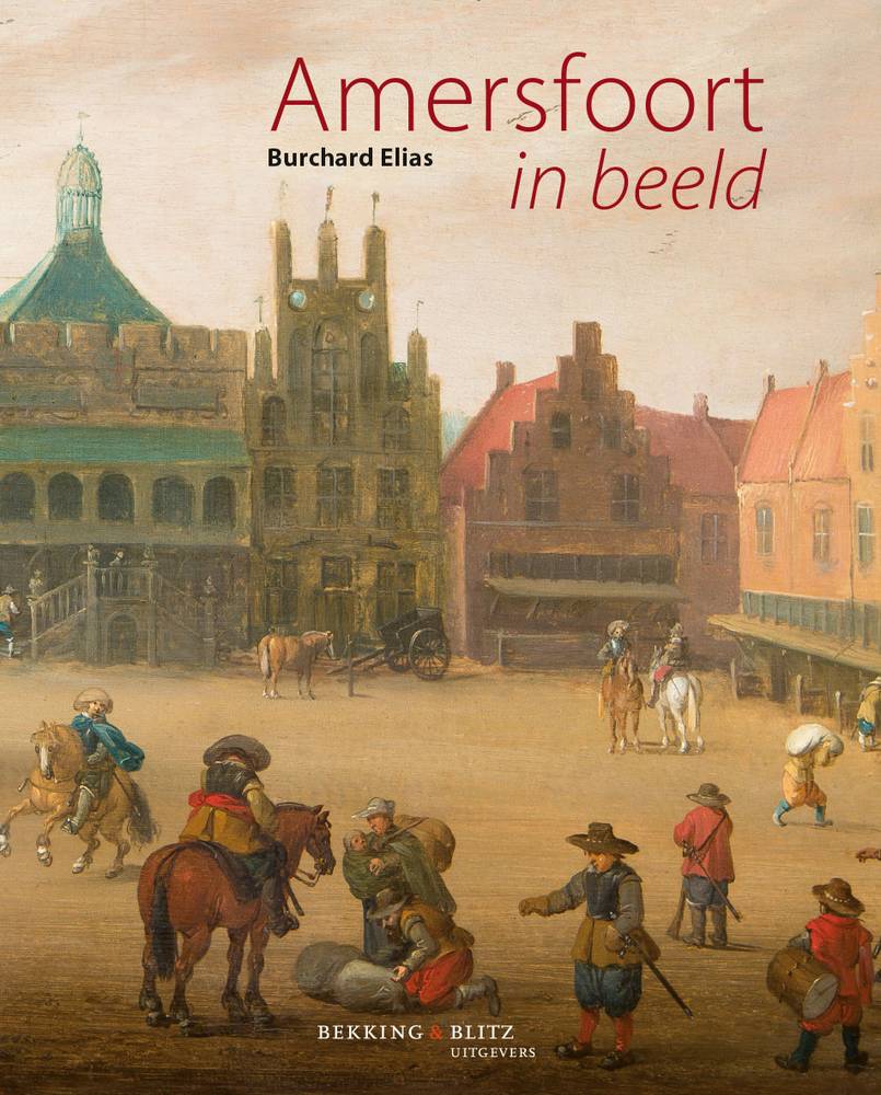 Amersfoort in beeld, Zes eeuwen stadsgezichten, Burchard Elias