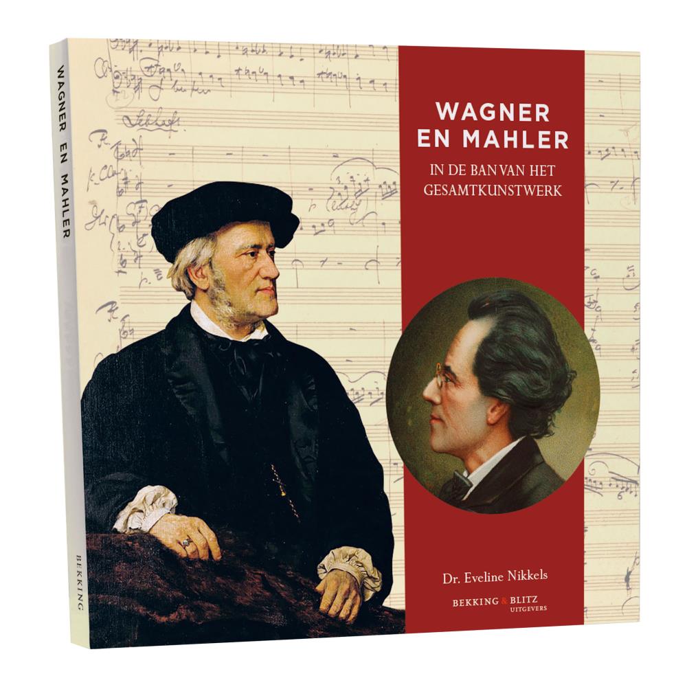 Wagner en Mahler, In de ban van het Gesamtkunstwerk, Eveline Nikkels